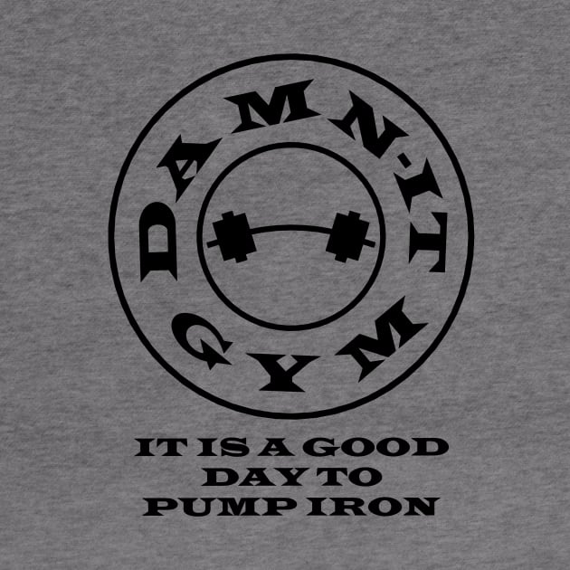 Damn-It Gym "It's A Good Day to Pump Iron!" by SoS3D Productions